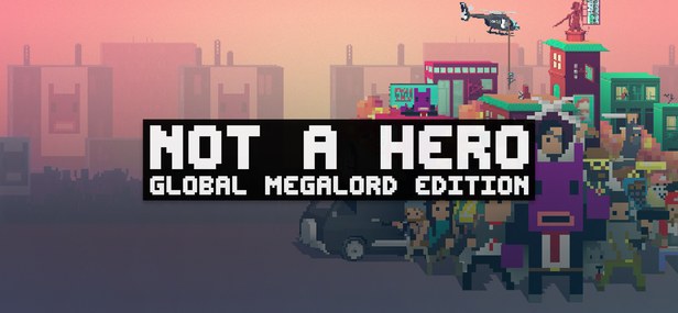 Cover van Not A Hero: Global MegaLord Edition